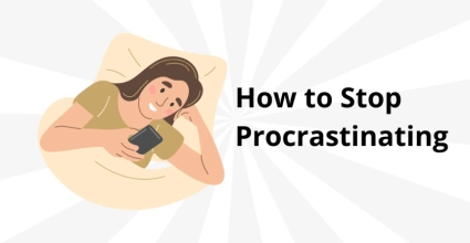 How to Stop Procrastinating