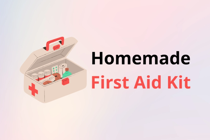 How to Prepare a Homemade First Aid Kit